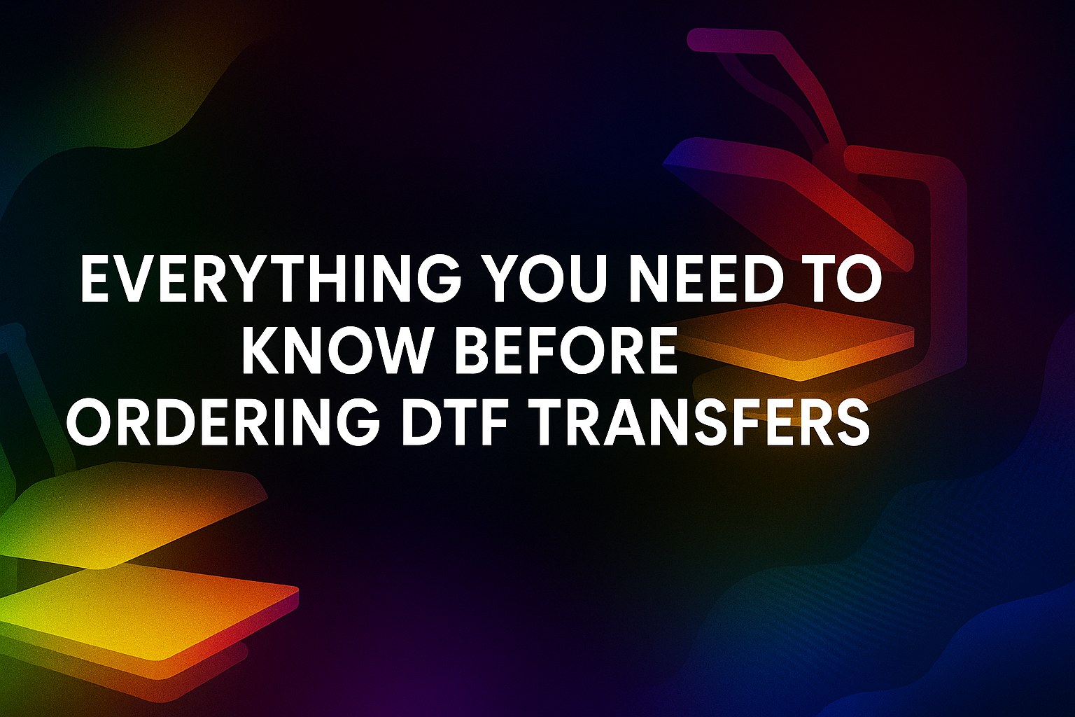 Everything You Need to Know Before Ordering DTF Transfers | DTF ...